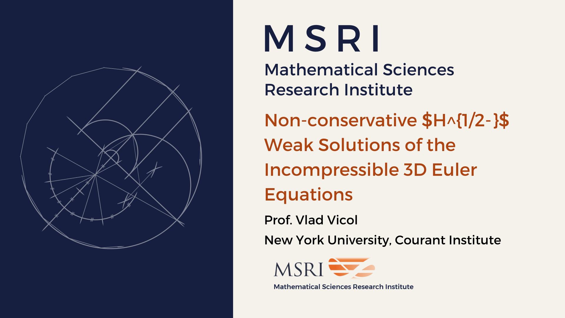 [Moved Online] Introductory Workshop: Mathematical Problems In Fluid Dynamics - Non-conservative $H^{1/2-}$ weak solutions of the incompressible 3D Euler equations Thumbnail