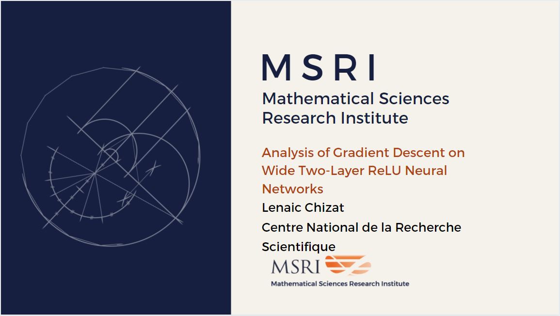 [Moved Online] Hot Topics: Optimal Transport And Applications To Machine Learning And Statistics - Analysis of Gradient Descent on Wide Two-Layer ReLU Neural Networks Thumbnail