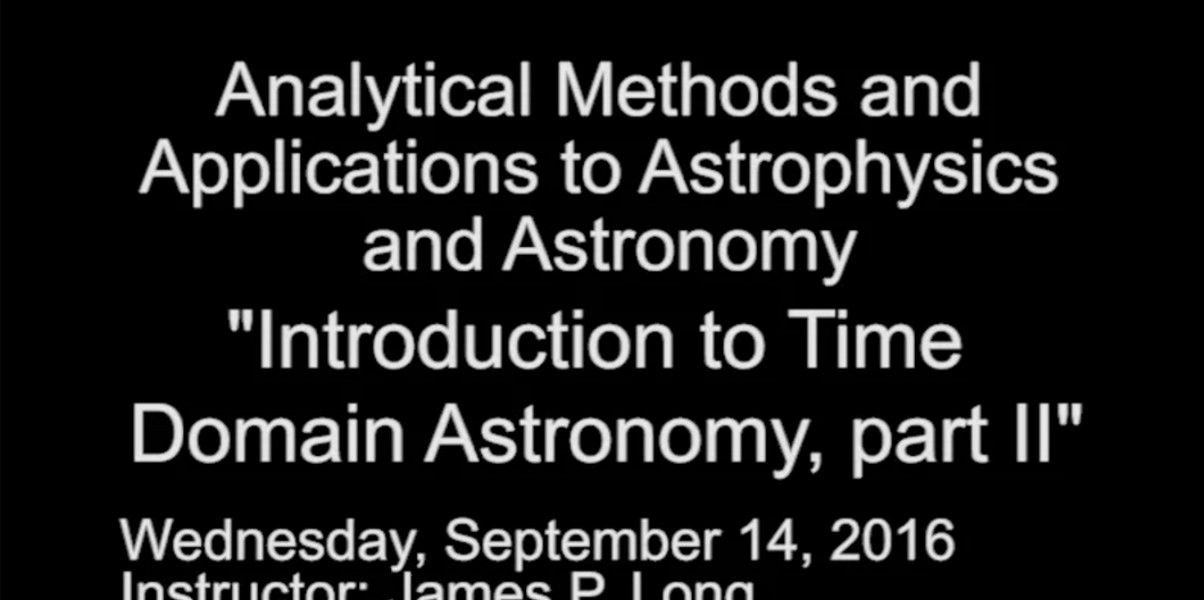 ASTRO Fall Course: James P. Long- Introduction to Time Domain Astronomy, part II Thumbnail