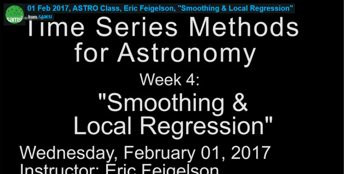 ASTRO Spring Course: Eric Feigelson-Time Series Methods for Astronomy, Smoothing & Local Regression Thumbnail