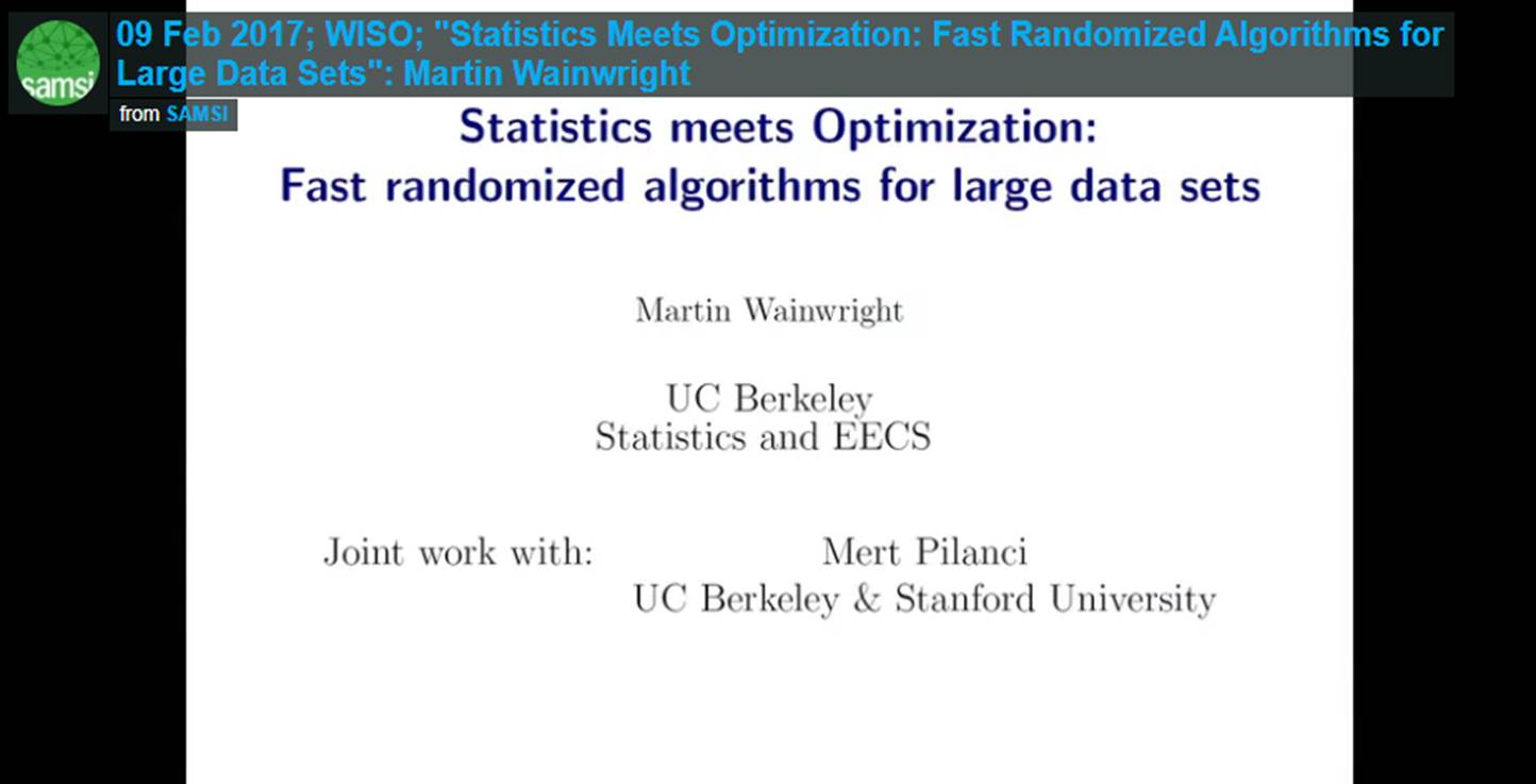 Optimization Program: Workshop on the Interface of Statistics and Optimization (WISO); Martin Wainwright-WISO, Statistics Meets Optimization: Fast Randomized Algorithms for Large Data Sets Thumbnail