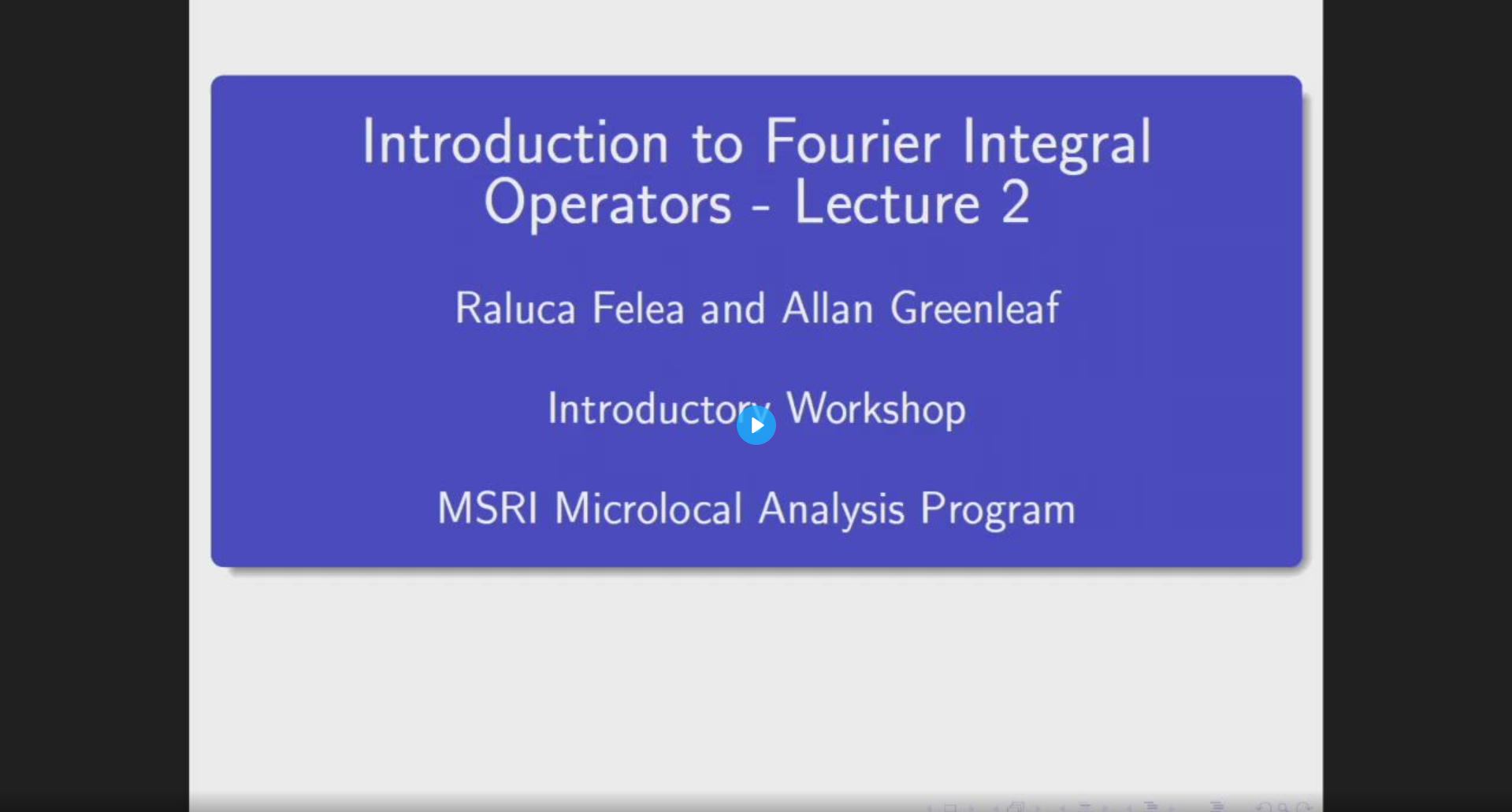 Introductory Workshop: Microlocal Analysis - Lecture on FIOs Thumbnail